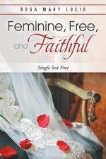 Feminine, Free, and Faithful