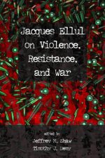 Jacques Ellul on Violence, Resistance, and War