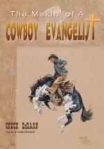 Makin' of A Cowboy Evangelist