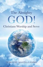 Almighty God ! Christians Worship and Serve