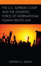 U.S. Supreme Court and the Domestic Force of International Human Rights Law