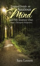 Trapped Inside an Anxious Mind and My Journey Out