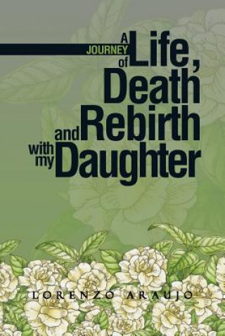 Journey of Life, Death and Rebirth with My Daughter