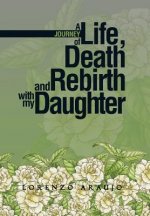 Journey of Life, Death and Rebirth with My Daughter