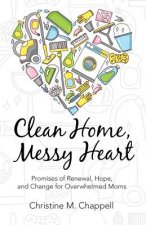 Clean Home, Messy Heart