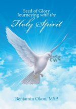 Seed of Glory Journeying with the Holy Spirit