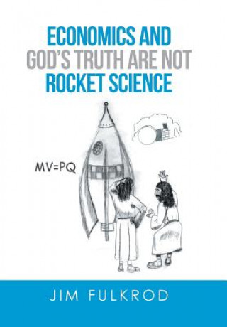 Economics and God's truth are not Rocket Science