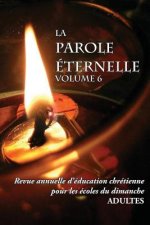 Parole Eternelle (adultes), volume 6, Revue annuelle d'education chretienne pour les ecoles du dimanche