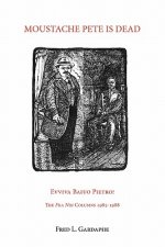 Moustache Pete Is Dead: Evviva Baffo Pietro! the Fra Noi Columns 1985-1988