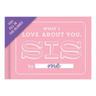 Knock Knock What I Love about You, Sis Book Fill in the Love Fill-in-the-Blank Book & Gift Journal