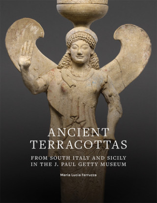 Ancient Terracottas from South Italy and Sicily in the J. Paul Getty Museum