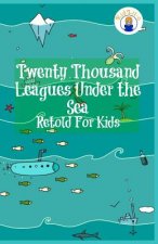 Twenty Thousand Leagues Under the Sea Retold For Kids (Beginner Reader Classics)