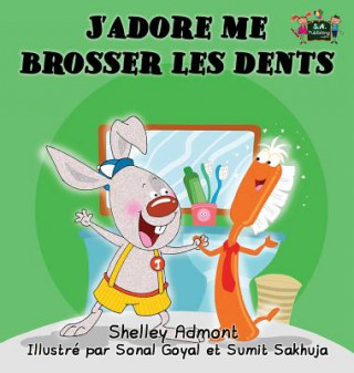 J'adore me brosser les dents (SHELLEY ADMONT)(Kemény kötésű)