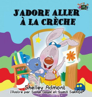 J'adore aller a la creche (SHELLEY ADMONT)(Kemény kötésű)