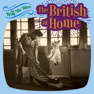 Way We Were: the British at Home