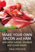 Make your own bacon and ham and other salted, smoked and cured meats