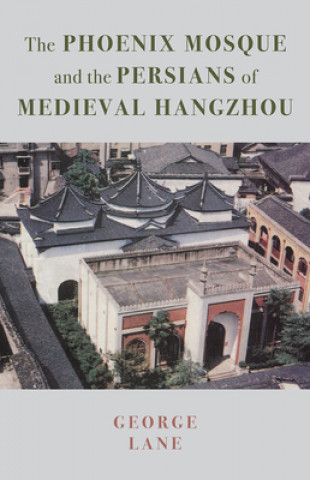 Phoenix Mosque and the Persians of Medieval Hangzhou
