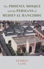 Phoenix Mosque and the Persians of Medieval Hangzhou