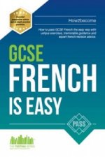 GCSE French is Easy: Pass Your GCSE French the Easy Way with This Unique 2017 Curriculum Guide