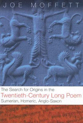 Search for Origins in the Twentieth-Century Long Poem