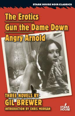Erotics / Gun the Dame Down / Angry Arnold