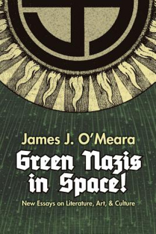 Green Nazis in Space! (JAMES J. O'MEARA)()
