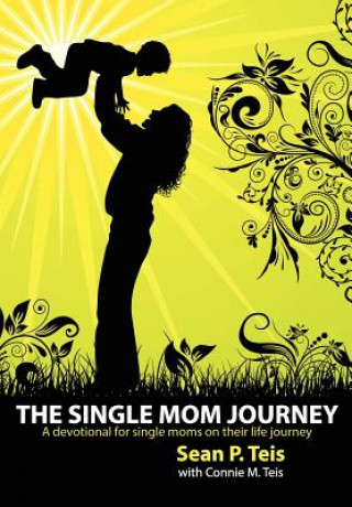 Single Mom Journey A 30-Day Devotional Guide