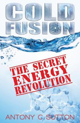Cold Fusion - The Secret Energy Revolution (ANTONY C SUTTON)(Puha kötésű)