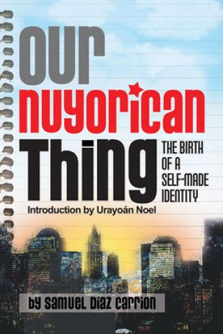 Our Nuyorican Thing - The Birth of A Self-Made Identity