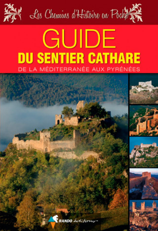 Sentier Cathare Guide de la Mediterranee aux Pyrenees