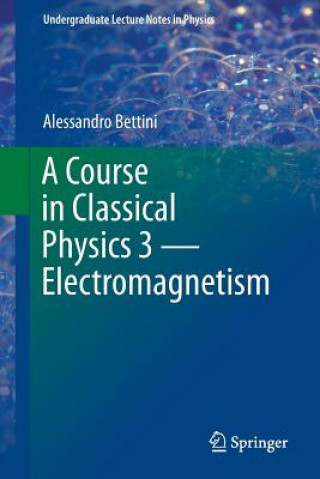 Course in Classical Physics 3 - Electromagnetism