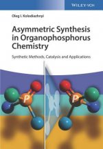 Asymmetric Synthesis in Organophosphorus Chemistry  - Synthetic Methods, Catalysis and Applications