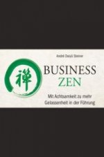 Business Zen - Mit Achtsamkeit zu mehr Gelassenheit in der Fuhrung