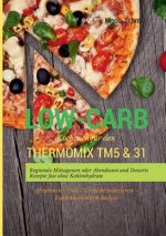 Low-Carb Kochbuch fur den Thermomix TM5 & 31 Regionale Mittagessen oder Abendessen und Desserts Rezepte fast ohne Kohlenhydrate Abnehmen - Diat - Gewi