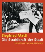 Die Strahlkraft der Stadt  - Schrifen zu Film und Geschichte (Filmmuseumsynemapublications)