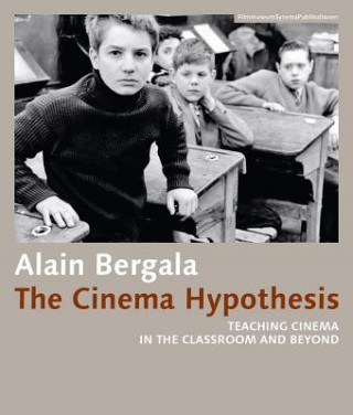 Cinema Hypothesis - Teaching Cinema in the Classroom and Beyond