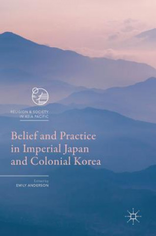 Belief and Practice in Imperial Japan and Colonial Korea