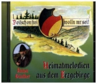 Deitsch un frei wolln mer sei! Heimatmelodien aus dem Erzgebirge, 1 Audio-CD