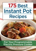 175 Best Instant Pot Recipes: For Your 7-in-1 Programmable Electric Pressure Cooker