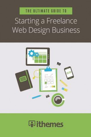 Ultimate Guide to Starting a Freelance Web Design Business