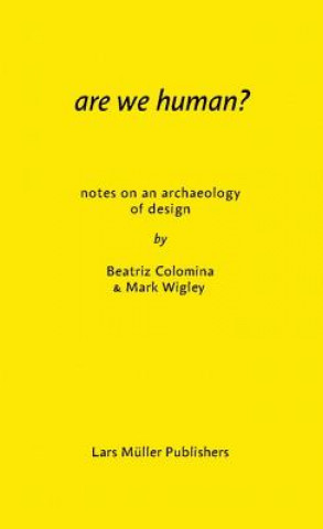 Are We Human? Notes on an Archeology of Design