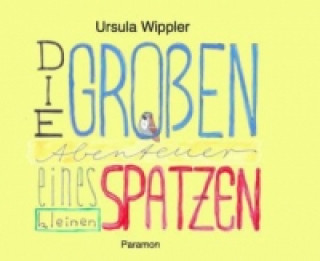 Die großen Abenteuer eines kleinen Spatzen