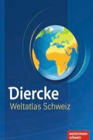 Diercke Weltatlas, Ausgabe Schweiz 2017