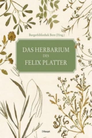 Das Herbarium des Felix Platter