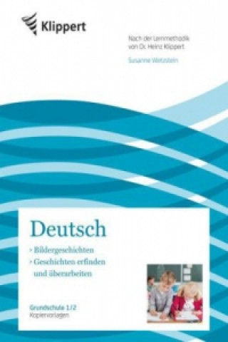 Deutsch 1/2, Bildergeschichten - Geschichten erfinden und überarbeiten