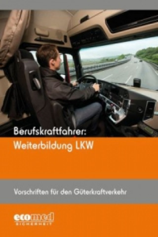 Berufskraftfahrer: Weiterbildung LKW - Vorschriften für den Güterkraftverkehr