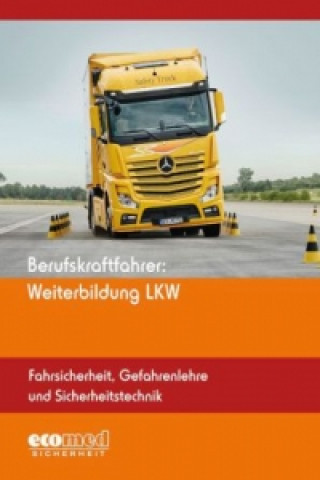 Berufskraftfahrer: Weiterbildung LKW - Fahrsicherheit, Gefahrenlehre und Sicherheitstechnik