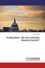 Evaluation- do we transfer lessons learnt?