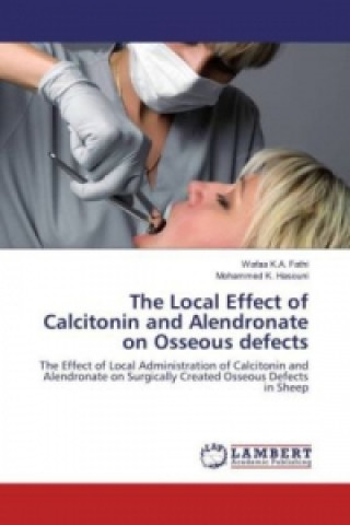 The Local Effect of Calcitonin and Alendronate on Osseous defects