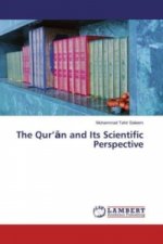 The Qur'an and Its Scientific Perspective